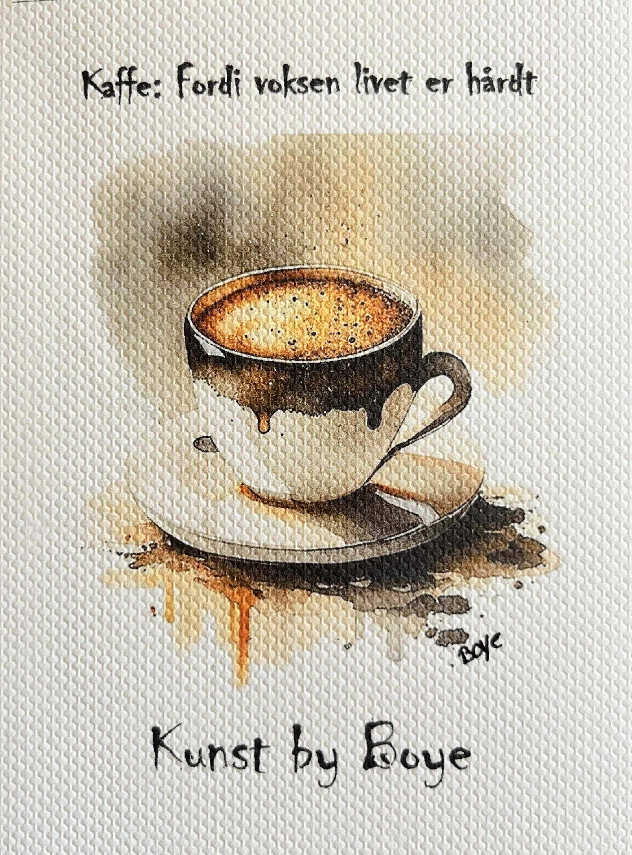 Håndmalet akvarel af Kaffe: fordi voksen livet er hårdt – Kunst by Boye